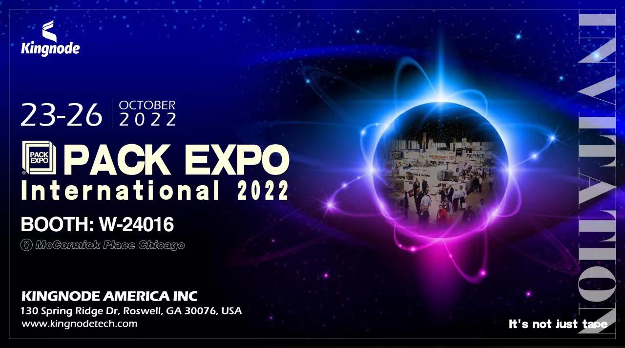 The 2022 Pack Expo Enternational Chicago-- Participation notice of Kingnode Tape